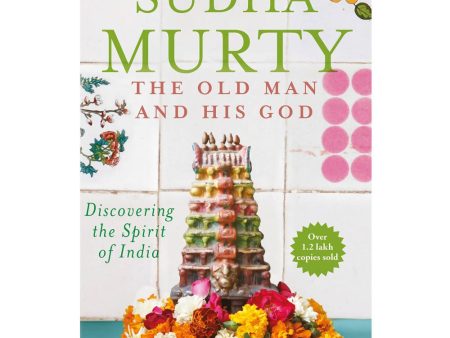 The Old Man and His God: Discovering the Spirit of India By Sudha Murty Online