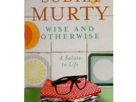 Wise and Otherwise: A salute to Life Book By Sudha Murty For Discount